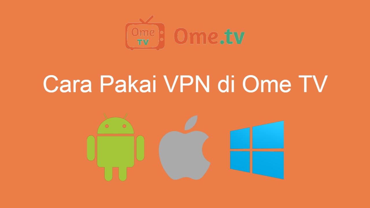 Cara Pakai VPN di Ome TV