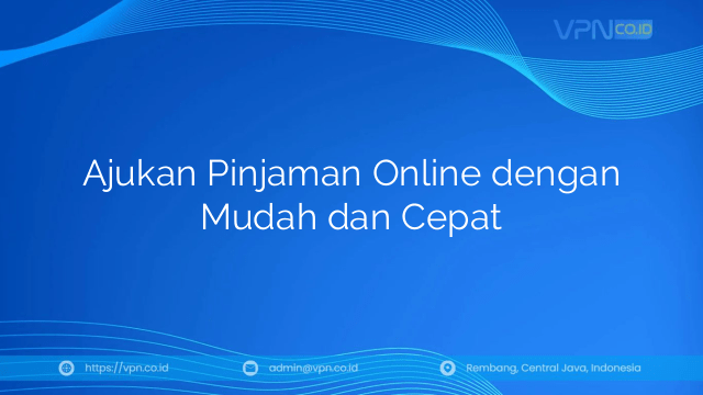 Ajukan Pinjaman Online dengan Mudah dan Cepat