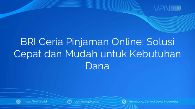 BRI Ceria Pinjaman Online: Solusi Cepat dan Mudah untuk Kebutuhan Dana