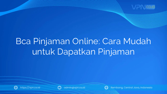 Bca Pinjaman Online: Cara Mudah untuk Dapatkan Pinjaman