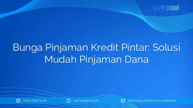 Bunga Pinjaman Kredit Pintar: Solusi Mudah Pinjaman Dana