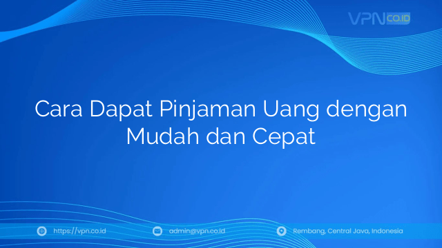 Cara Dapat Pinjaman Uang dengan Mudah dan Cepat