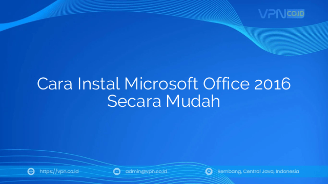 Cara Instal Microsoft Office 2016 Secara Mudah