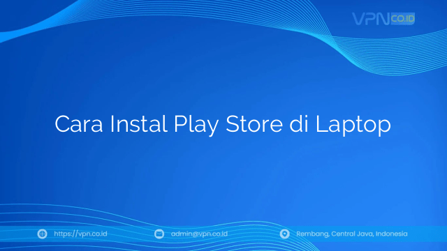 Cara Instal Play Store di Laptop