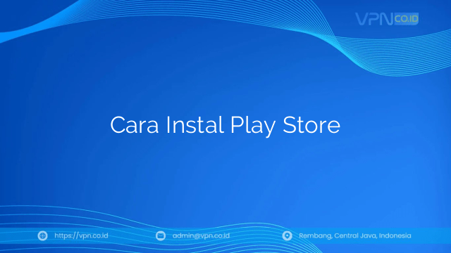 Cara Instal Play Store