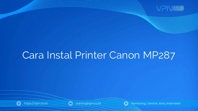 Cara Instal Printer Canon MP287