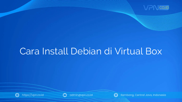 Cara Install Debian di Virtual Box