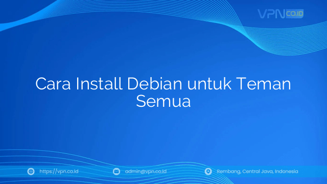 Cara Install Debian untuk Teman Semua