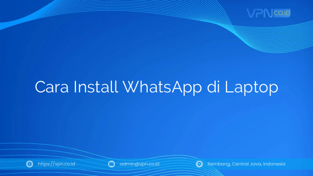 Cara Install WhatsApp di Laptop