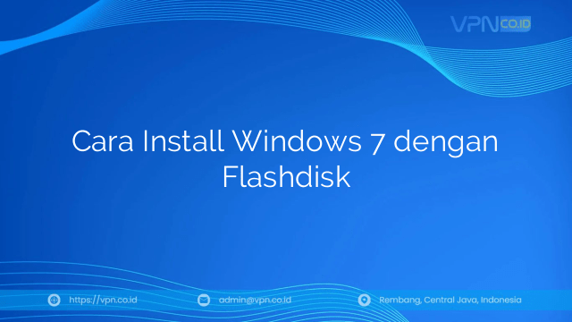 Cara Install Windows 7 dengan Flashdisk