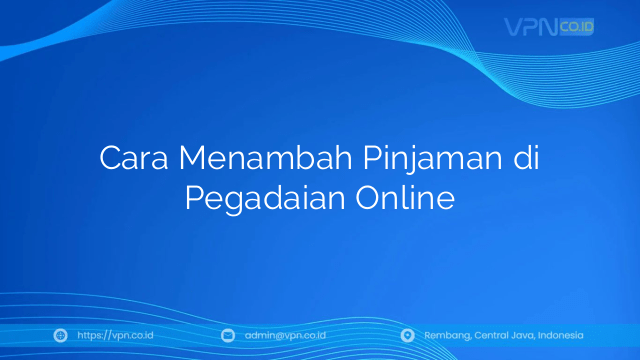 Cara Menambah Pinjaman di Pegadaian Online
