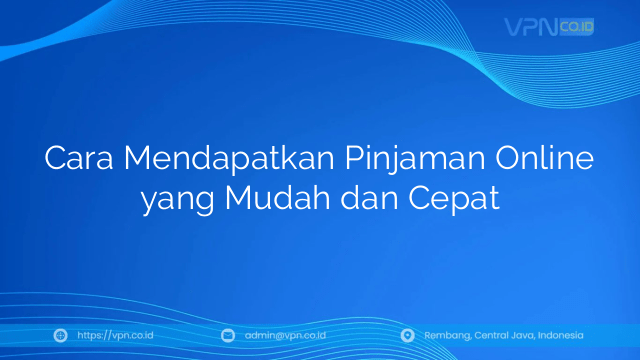 Cara Mendapatkan Pinjaman Online yang Mudah dan Cepat