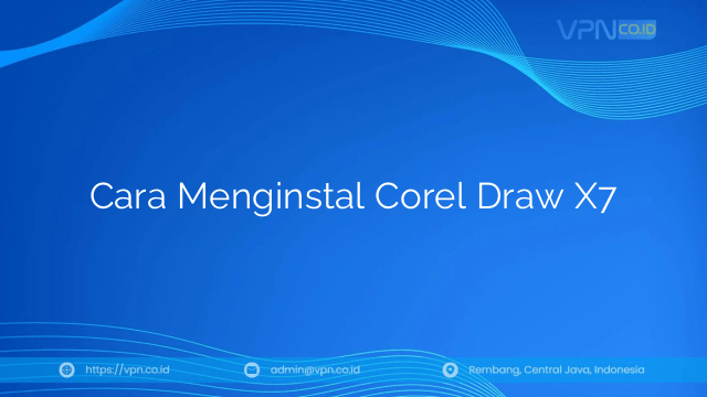 Cara Menginstal Corel Draw X7