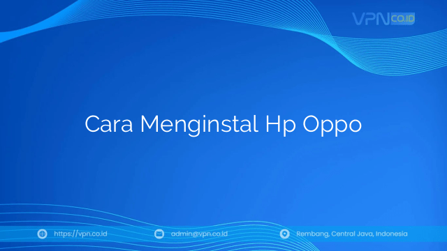 Cara Menginstal Hp Oppo