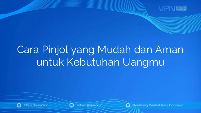 Cara Pinjol yang Mudah dan Aman untuk Kebutuhan Uangmu