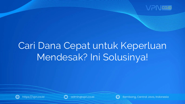 Cari Dana Cepat untuk Keperluan Mendesak? Ini Solusinya!