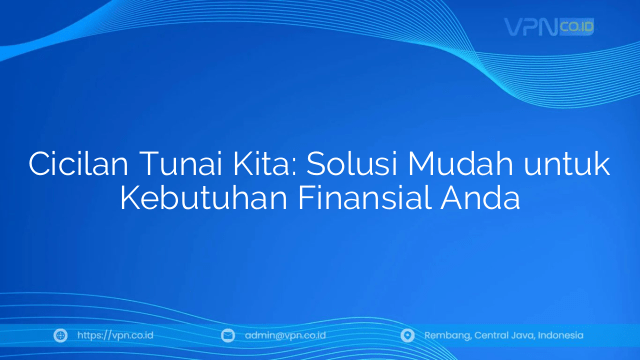Cicilan Tunai Kita: Solusi Mudah untuk Kebutuhan Finansial Anda