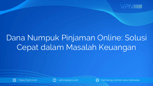 Dana Numpuk Pinjaman Online: Solusi Cepat dalam Masalah Keuangan