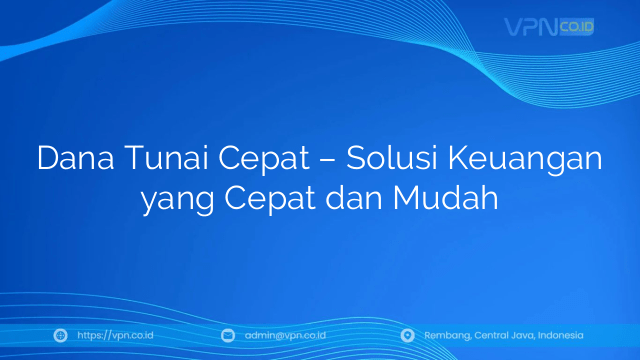 Dana Tunai Cepat – Solusi Keuangan yang Cepat dan Mudah