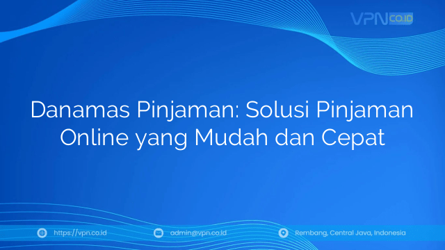 Danamas Pinjaman: Solusi Pinjaman Online yang Mudah dan Cepat