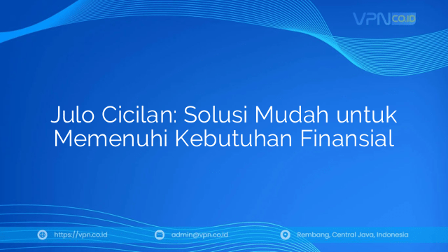 Julo Cicilan: Solusi Mudah untuk Memenuhi Kebutuhan Finansial