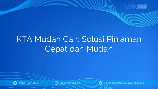 KTA Mudah Cair: Solusi Pinjaman Cepat dan Mudah