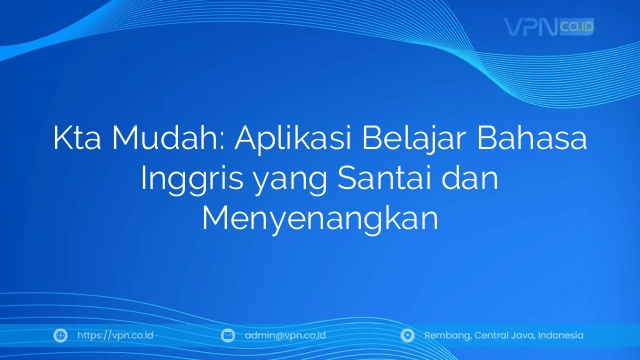 Kta Mudah: Aplikasi Belajar Bahasa Inggris yang Santai dan Menyenangkan