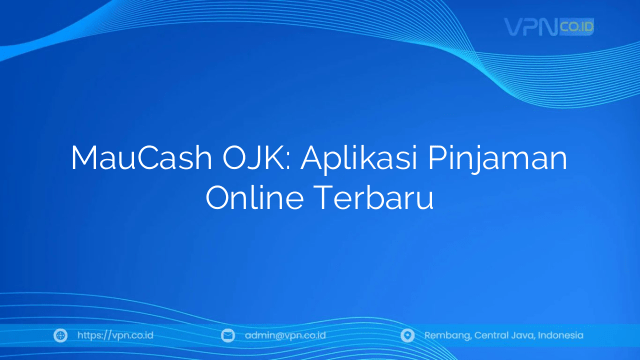 MauCash OJK: Aplikasi Pinjaman Online Terbaru