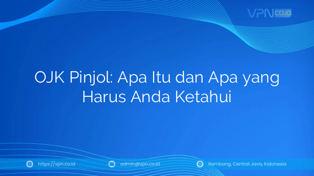 OJK Pinjol: Apa Itu dan Apa yang Harus Anda Ketahui