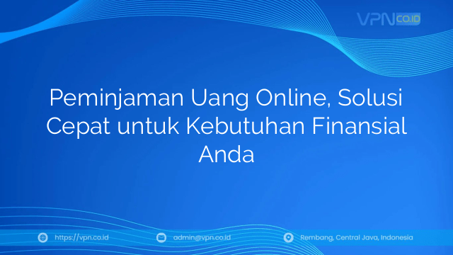 Peminjaman Uang Online, Solusi Cepat untuk Kebutuhan Finansial Anda