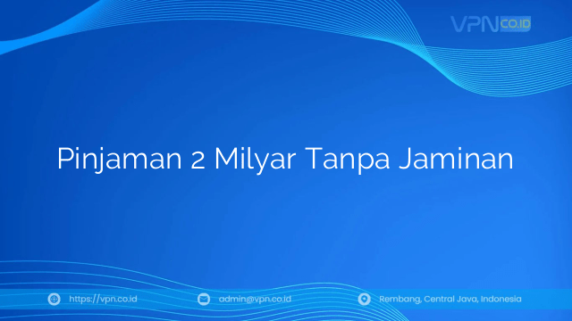 Pinjaman 2 Milyar Tanpa Jaminan