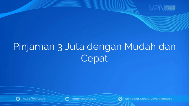 Pinjaman 3 Juta dengan Mudah dan Cepat
