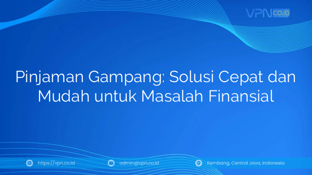 Pinjaman Gampang: Solusi Cepat dan Mudah untuk Masalah Finansial