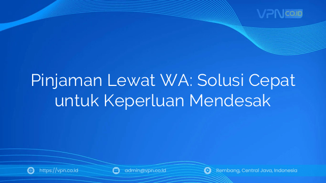 Pinjaman Lewat WA: Solusi Cepat untuk Keperluan Mendesak