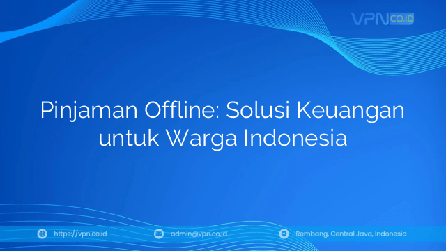 Pinjaman Offline: Solusi Keuangan untuk Warga Indonesia