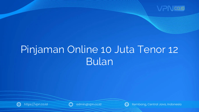 Pinjaman Online 10 Juta Tenor 12 Bulan