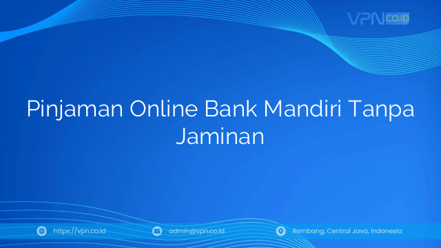 Pinjaman Online Bank Mandiri Tanpa Jaminan