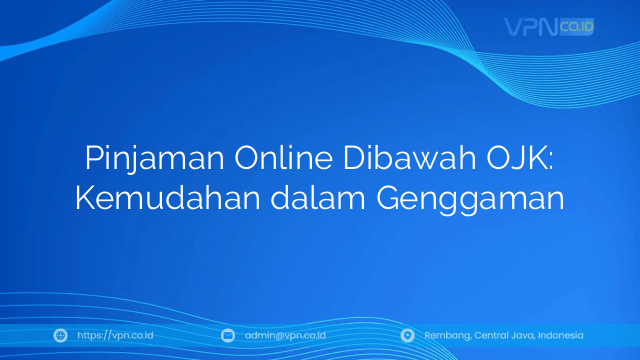 Pinjaman Online Dibawah OJK: Kemudahan dalam Genggaman