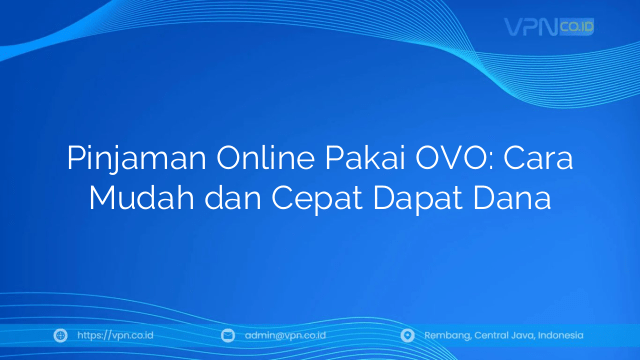 Pinjaman Online Pakai OVO: Cara Mudah dan Cepat Dapat Dana