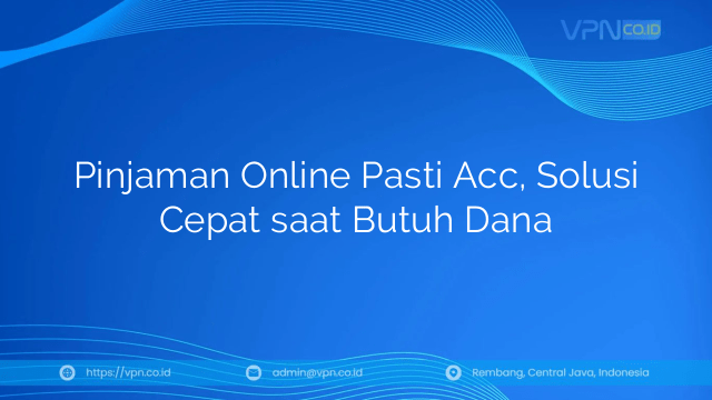Pinjaman Online Pasti Acc, Solusi Cepat saat Butuh Dana