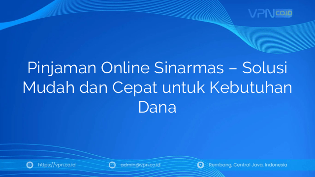 Pinjaman Online Sinarmas – Solusi Mudah dan Cepat untuk Kebutuhan Dana