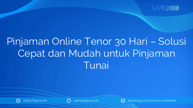 Pinjaman Online Tenor 30 Hari – Solusi Cepat dan Mudah untuk Pinjaman Tunai