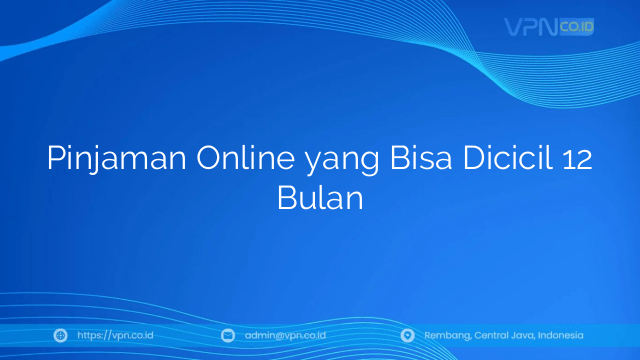 Pinjaman Online yang Bisa Dicicil 12 Bulan