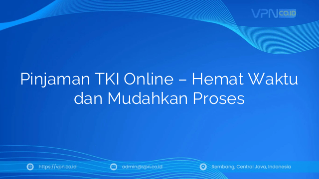 Pinjaman TKI Online – Hemat Waktu dan Mudahkan Proses