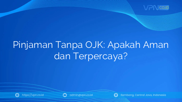 Pinjaman Tanpa OJK: Apakah Aman dan Terpercaya?