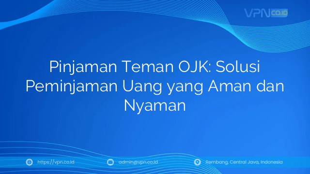 Pinjaman Teman OJK: Solusi Peminjaman Uang yang Aman dan Nyaman