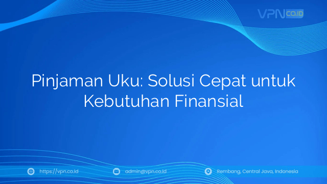 Pinjaman Uku: Solusi Cepat untuk Kebutuhan Finansial