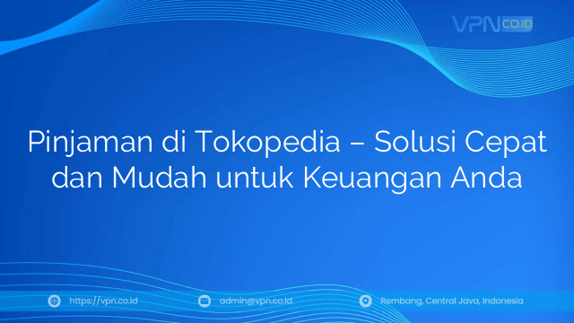 Pinjaman di Tokopedia – Solusi Cepat dan Mudah untuk Keuangan Anda