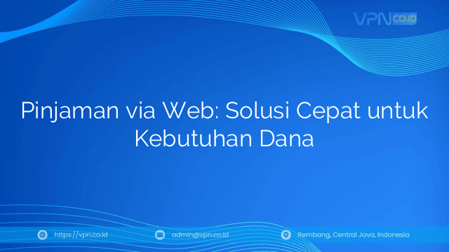 Pinjaman via Web: Solusi Cepat untuk Kebutuhan Dana