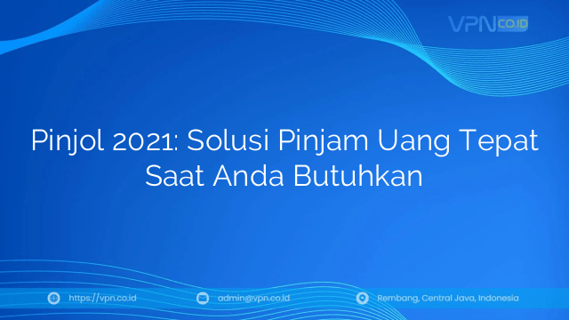 Pinjol 2021: Solusi Pinjam Uang Tepat Saat Anda Butuhkan